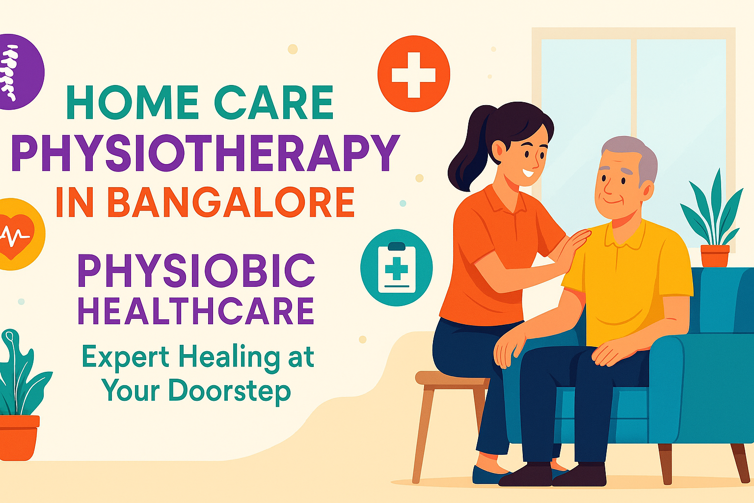 Home Care Physiotherapy in Bangalore – Expert Healing at Your Doorstep by Physiobic Healthcare