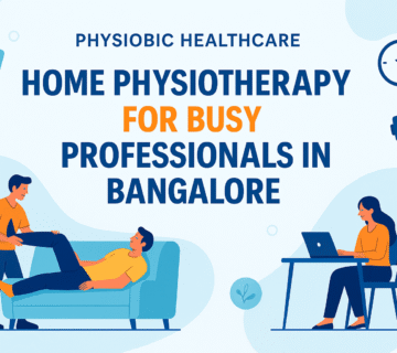 Home Physiotherapy for Busy Professionals in Bangalore